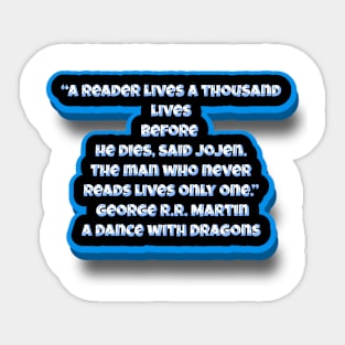 George R.R. Martin quote Sticker